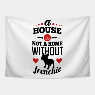 A house is not a home without frenchie 2c Tapestry