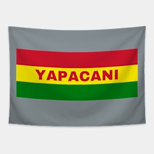 Yapacani City in Bolivian Flag Colors Tapestry