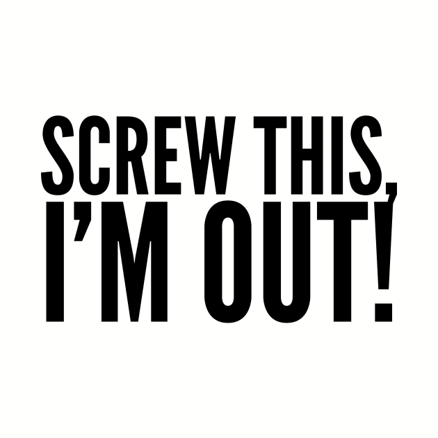 I’m Out! by MessageOnApparel