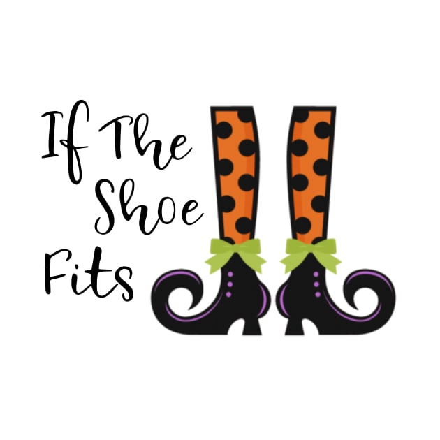 If the shoe fits funny witch Halloween party shirt by TwiztidInASense