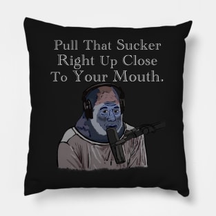 Pull That Sucker Right Up Close To Your Mouth. Gorilla Joe Rogan Pillow