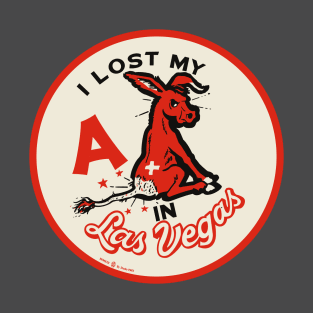 I Lost My A** In Las Vegas T-Shirt T-Shirt