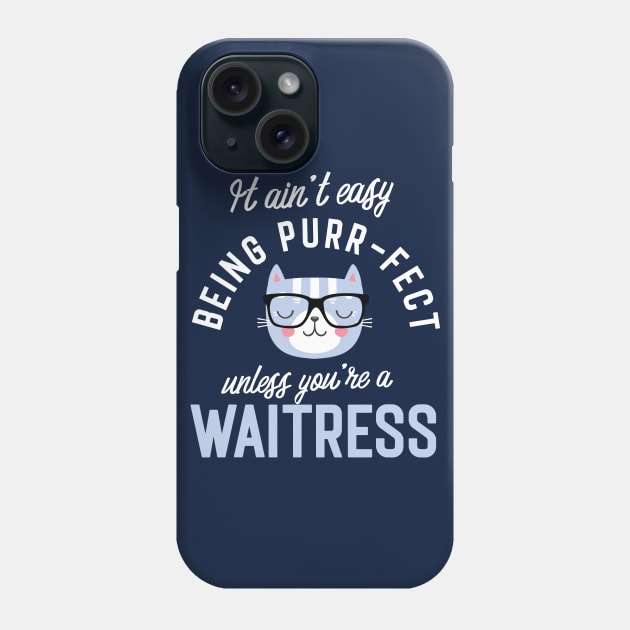 Waitress Cat Lover Gifts - It ain't easy being Purr Fect Phone Case by BetterManufaktur