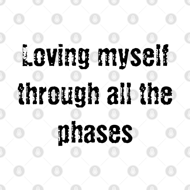 Loving myself through all the phases by Blossom Self Care