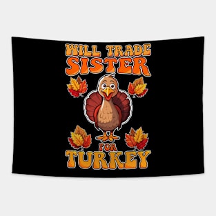 Will Trade Sister For Turkey Funny Thanksgiving Tapestry