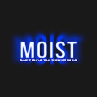 Moist moist T-Shirt