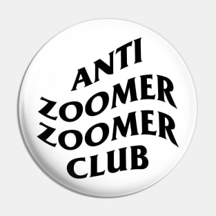 Anti Zoomer Zoomer Club Pin