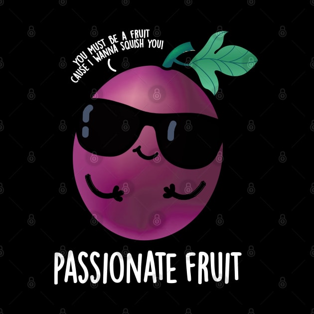 Passionate Fruit Cute Passion Fruit Pun by punnybone