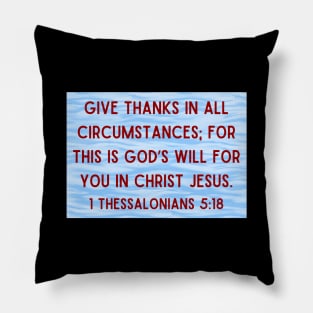 Bible Verse 1 Thessalonians 5:18 Pillow