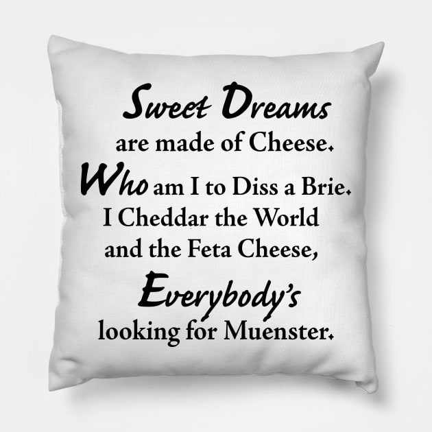 Sweet Dreams are made of Cheese Pillow by TheCosmicTradingPost