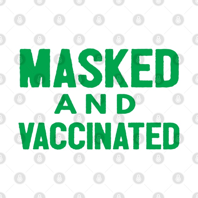 Masked And Vaccinated Funny by Happy - Design