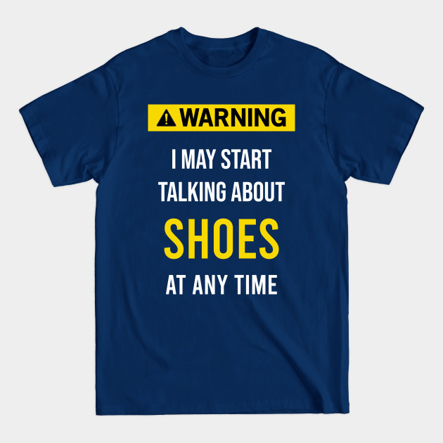 Warning Shoes Collect Collecting Collector Collection - Shoes - T-Shirt