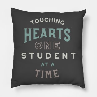 Touching Hearts One Student at a Time Pillow