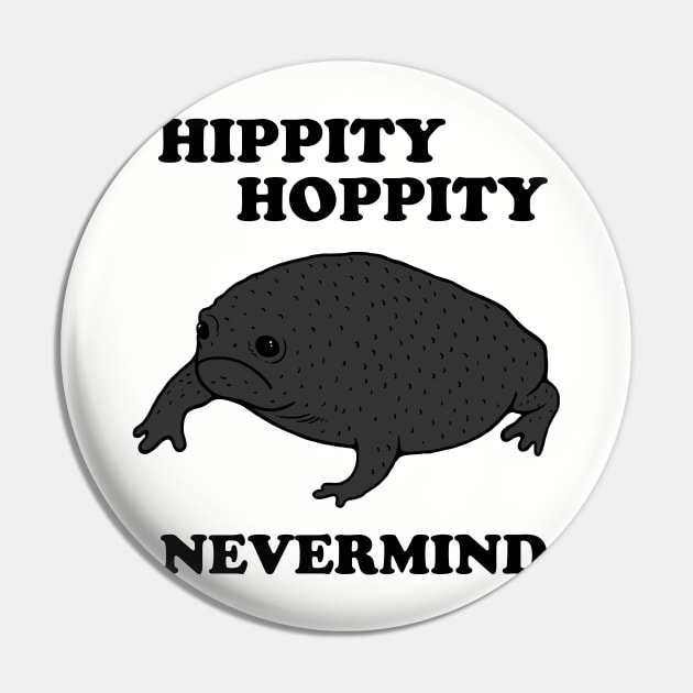 Hippity Hoppity Never Mind Pin by dumbshirts