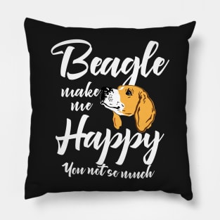 Beagle make me happy You not so much Pillow