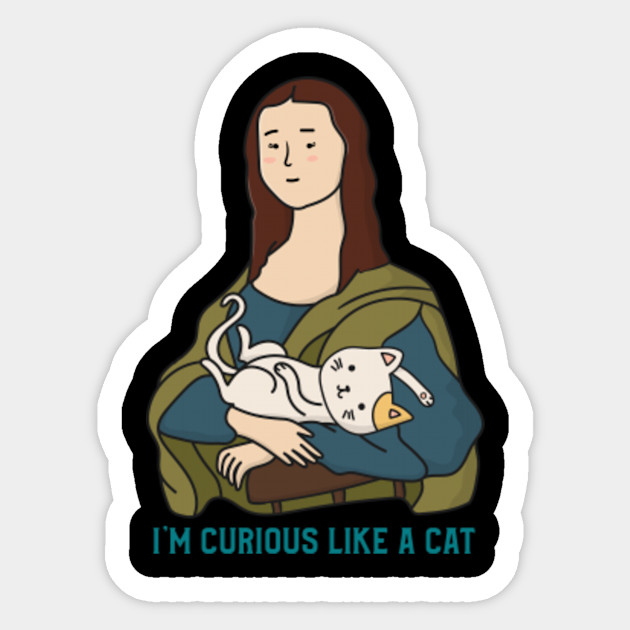 I Am Curious Like A Cat Cat Sticker Teepublic