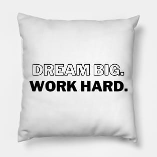 "Dream Big. Work Hard." Text Pillow