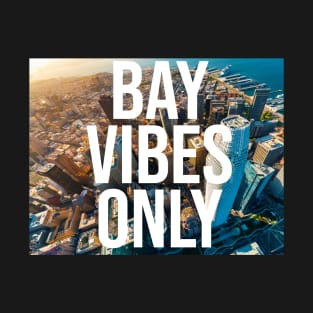 BAY VIBES ONLY - SF T-Shirt