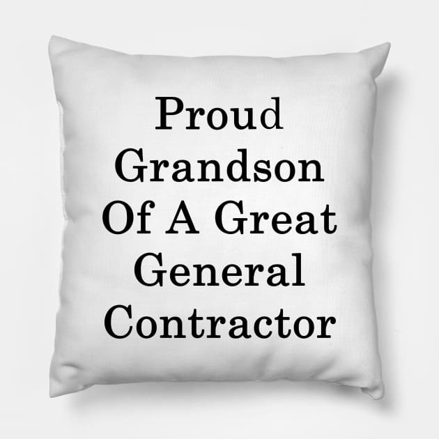 Proud Grandson Of A Great General Contractor Pillow by supernova23