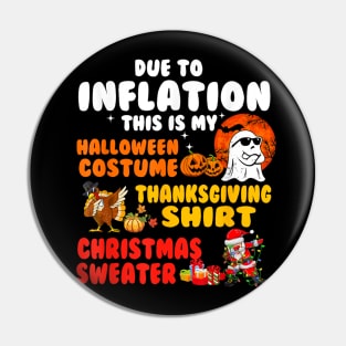 Due to Inflation This is My Halloween Thanksgiving Christmas Pin