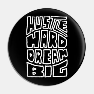 Hustle Hard Dream Big Pin