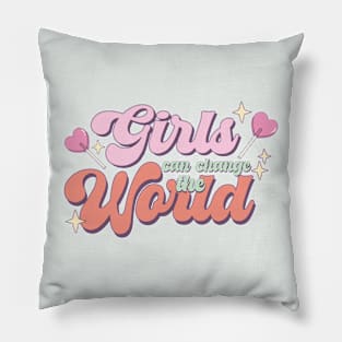 Girls Can Change The World Pillow