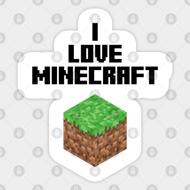 I Love Minecraft Minecraft Sticker Teepublic Uk