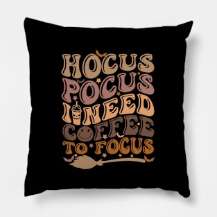 Hocus Pocus I Need Coffee To Focus Pillow