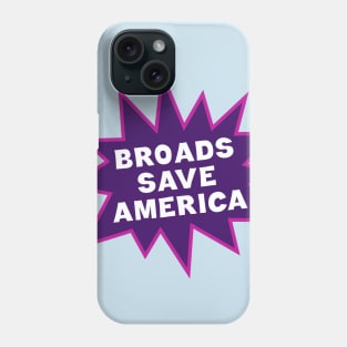 Broads Save America 2 Phone Case