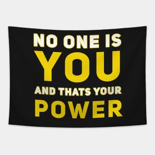 No one is you and that's your Power Tapestry