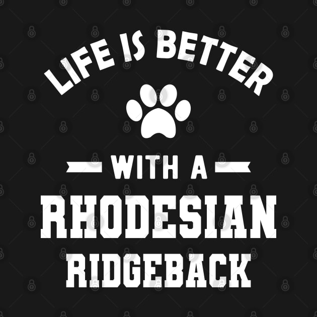 Rhodesian Ridgeback Dog - Life is better with a rhodesian ridgeback by KC Happy Shop