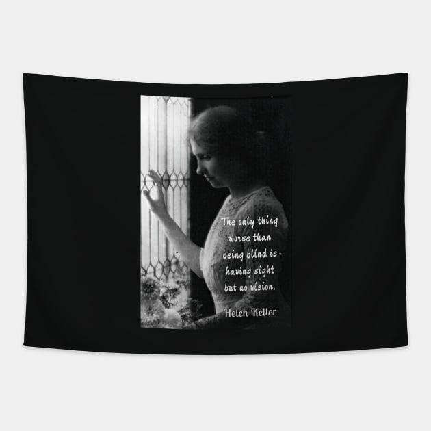 Helen Keller portrait and quote: The only thing worse than being blind... Tapestry by artbleed