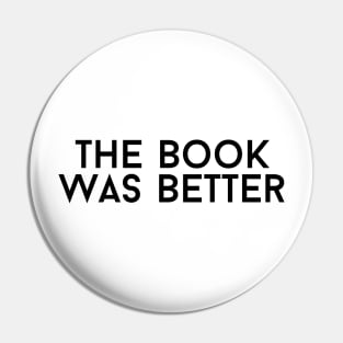 The Book Was Better - Life Quotes Pin