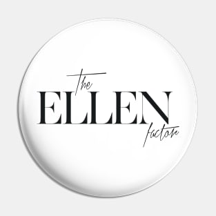 The Ellen Factor Pin