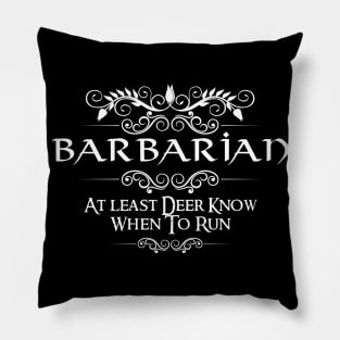 "At least deer know when to run" DnD Barbarian Class Quote Print Pillow