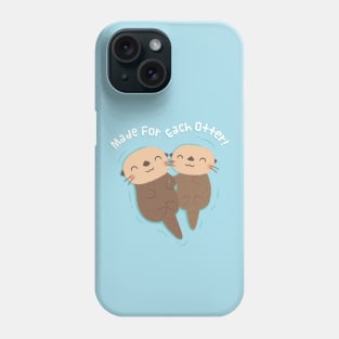 Cute Sea Otters Made For Each Otter Love Pun Phone Case