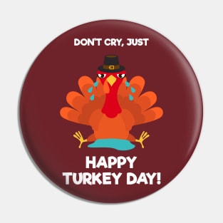 Happy Turkey Day With Turkey Crying Pin