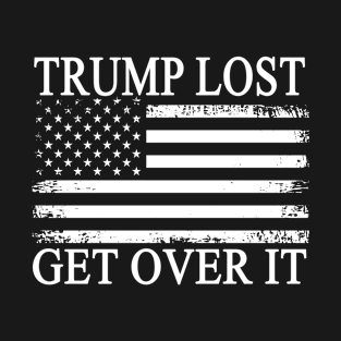 Trump lost get over it T-Shirt