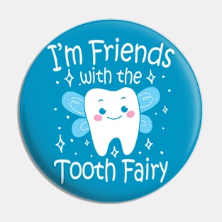 I'm Friends With The Tooth Fairy Pin