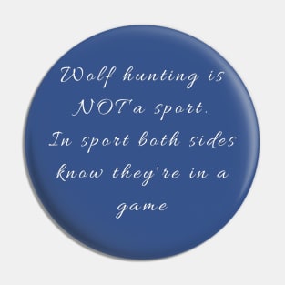 Black and white wolf hunting is not a sport Pin