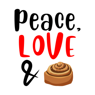 Peace Love and Cinnamon Bun T-Shirt