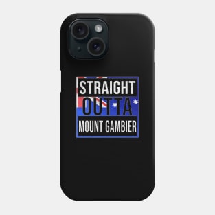 Straight Outta Mount Gambier - Gift for Australian From Mount Gambier in South Australia Australia Phone Case