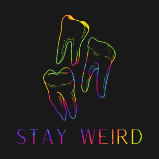 Stay Weird T-Shirt