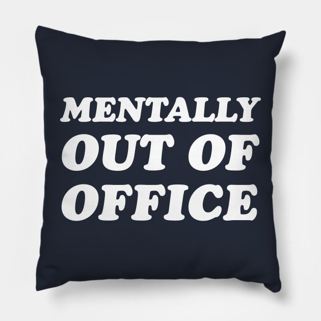 Mentally Out of Office Pillow by Perpetual Brunch