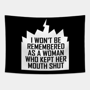 i won't be remembered as a woman who kept her mouth shut Tapestry