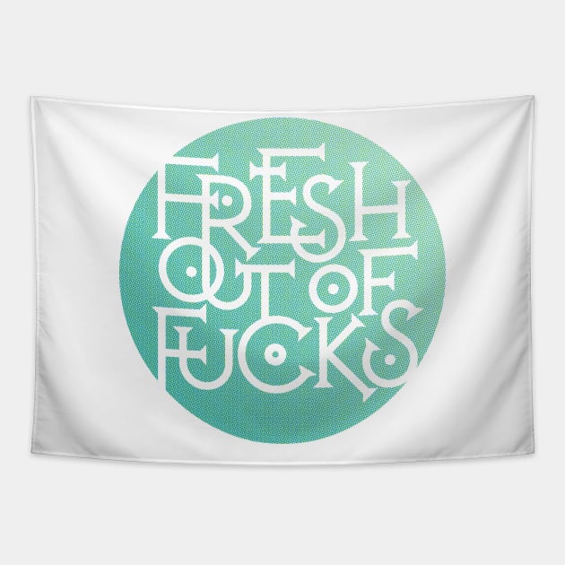 Fresh out of Fucks Tapestry by polliadesign