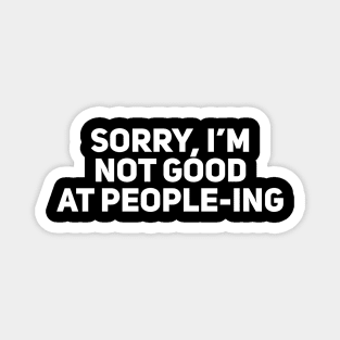 Sorry, I’m not good at people-ing Magnet