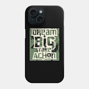 Dream Big Take Action Phone Case