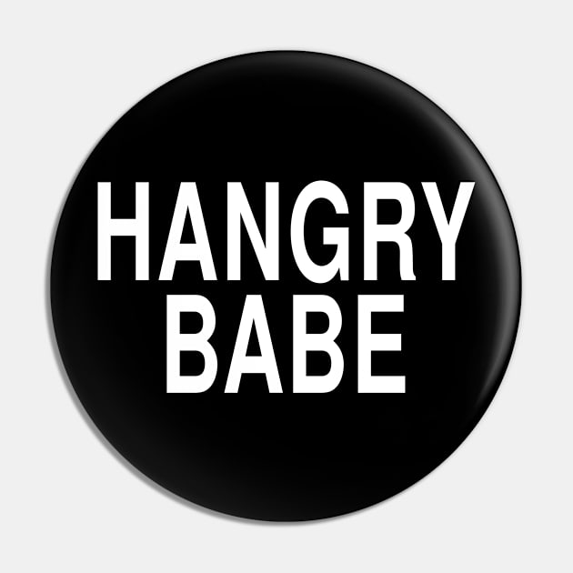 Hangry Babe: Funny Hungry Girl Foodie Gift Pin by Tessa McSorley