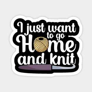 I just want to go home an knit Magnet